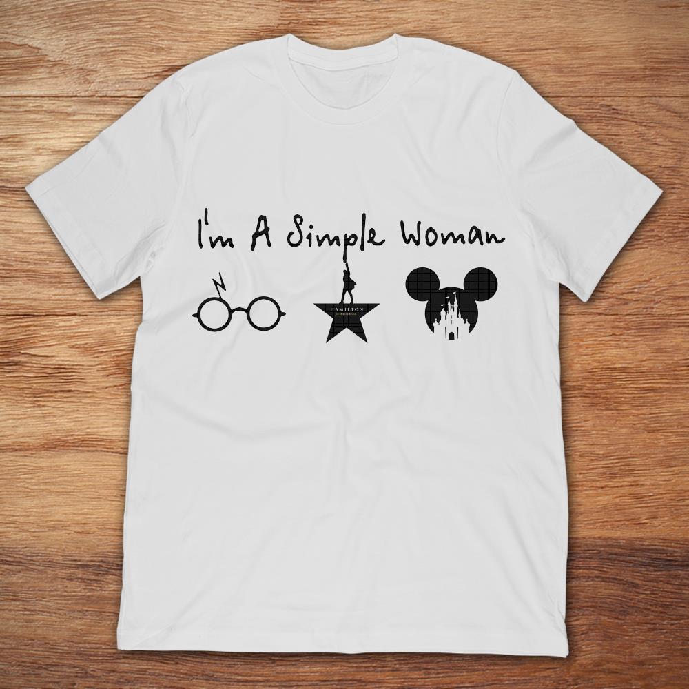 I M A Simple Woman Love Harry Potter Hamilton And Disney T Shirt Teenavi