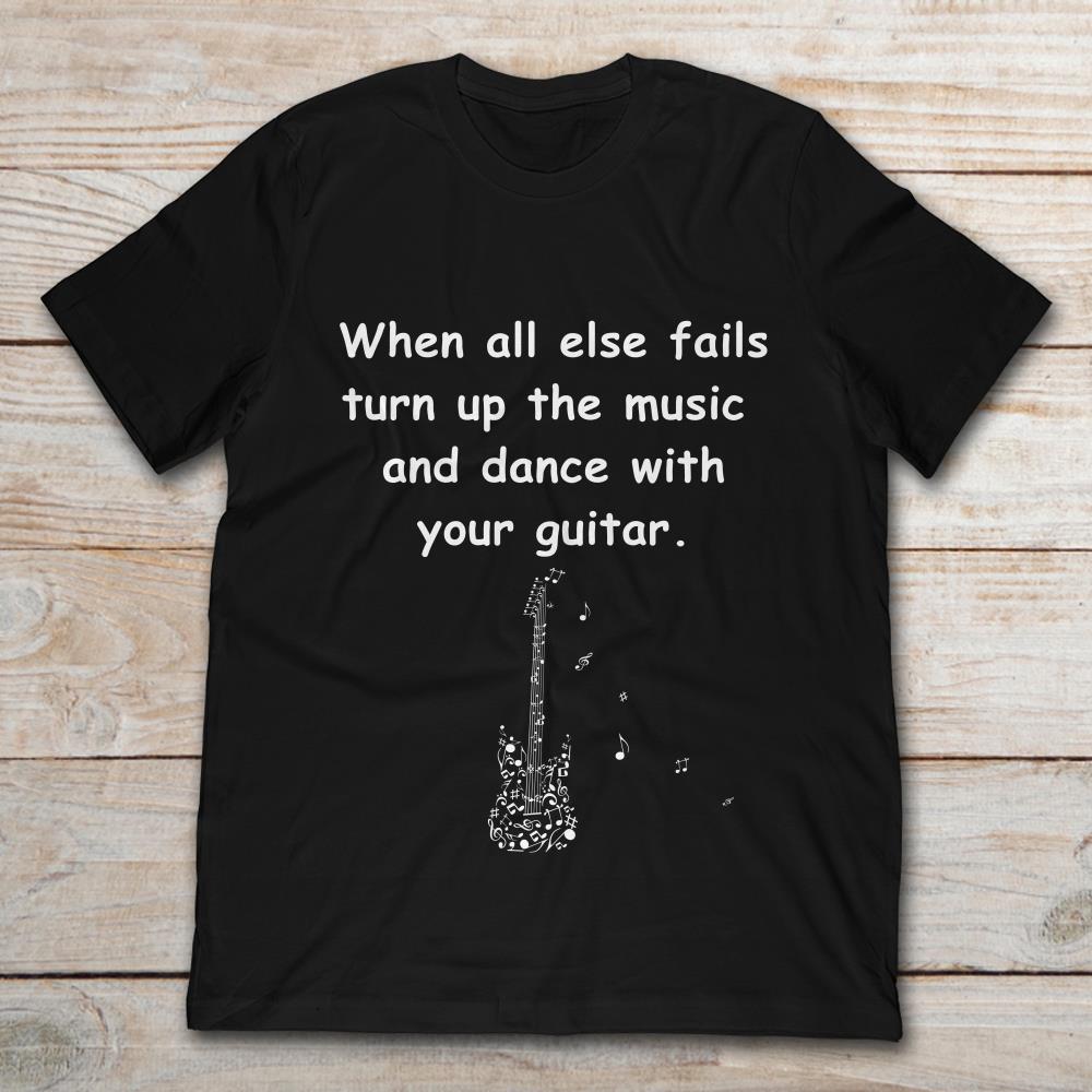 When All Else Fails Turn Up The Music And Dance With Your Guitar