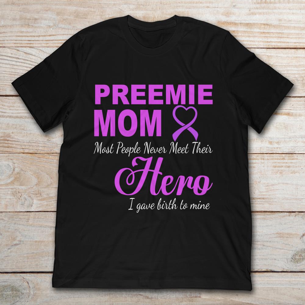 Preemie Mom Most People Never Meet Their Hero I Gave Birth To Mine