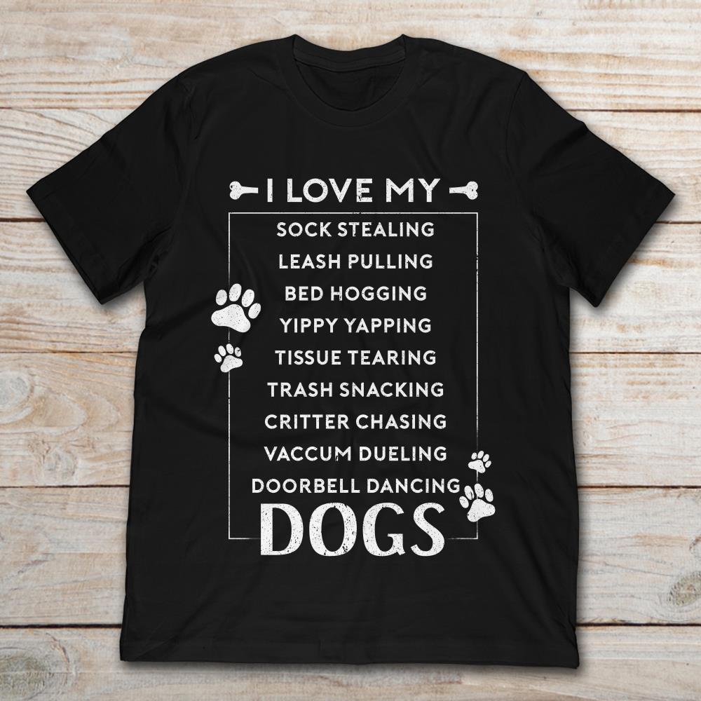 I Love My Dog Sock Stealing Leash Pulling Bed Hogging Yippy Yapping