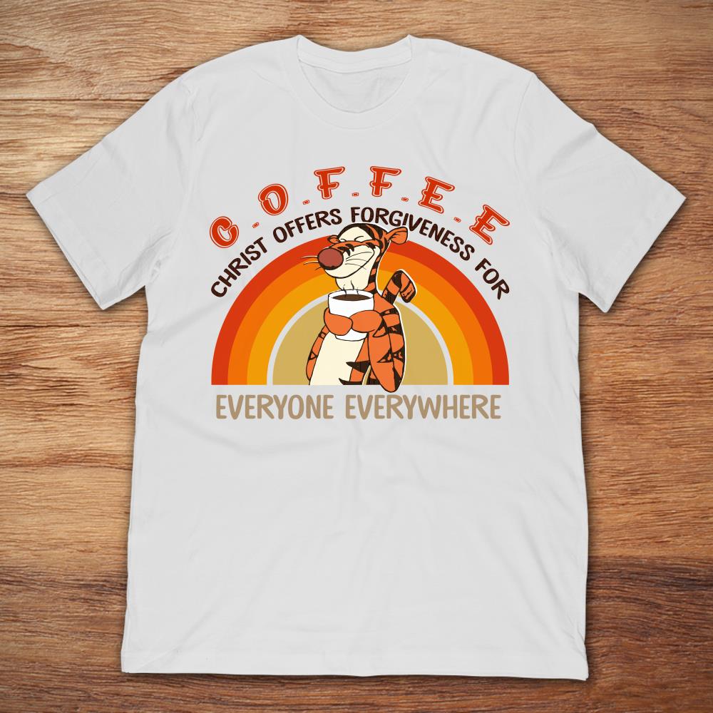 Tigger Winnie The Pooh Coffee Christ Offers Forgiveness For Everyone Everywhere