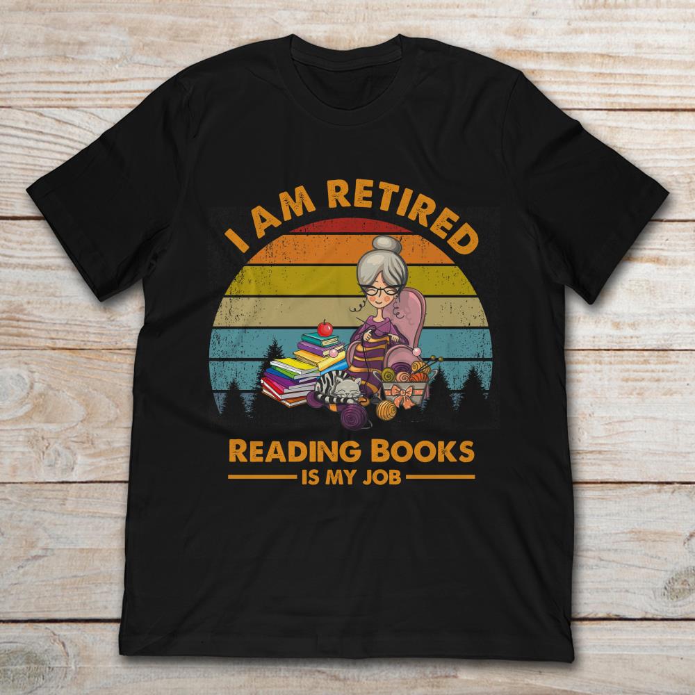 Knitting Girl I Am Retired Reading Books Is My Job Vintage