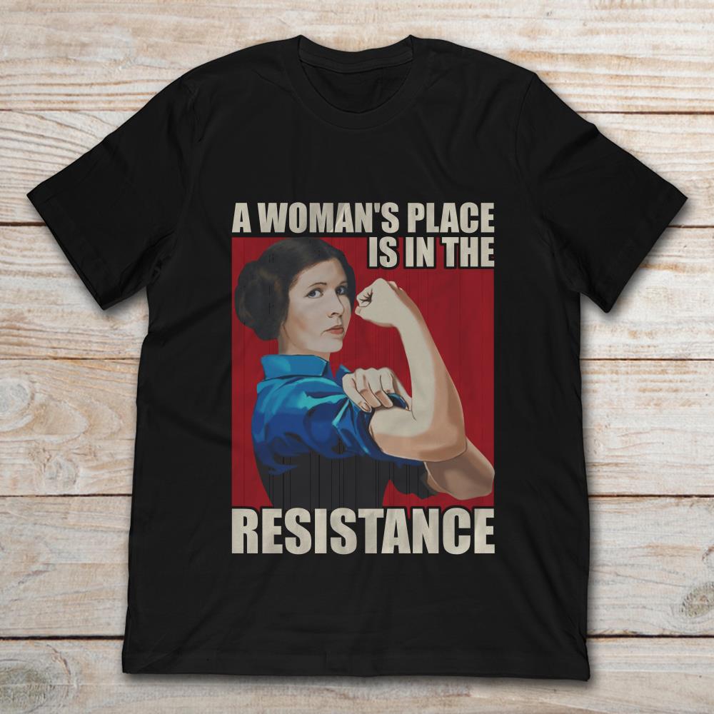 A Woman's Place Is In The Resistance Princess Leia