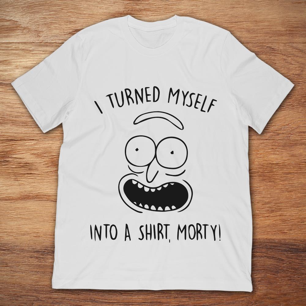 I Turned Myself Into A Shirt, Morty Pickle Rick Face