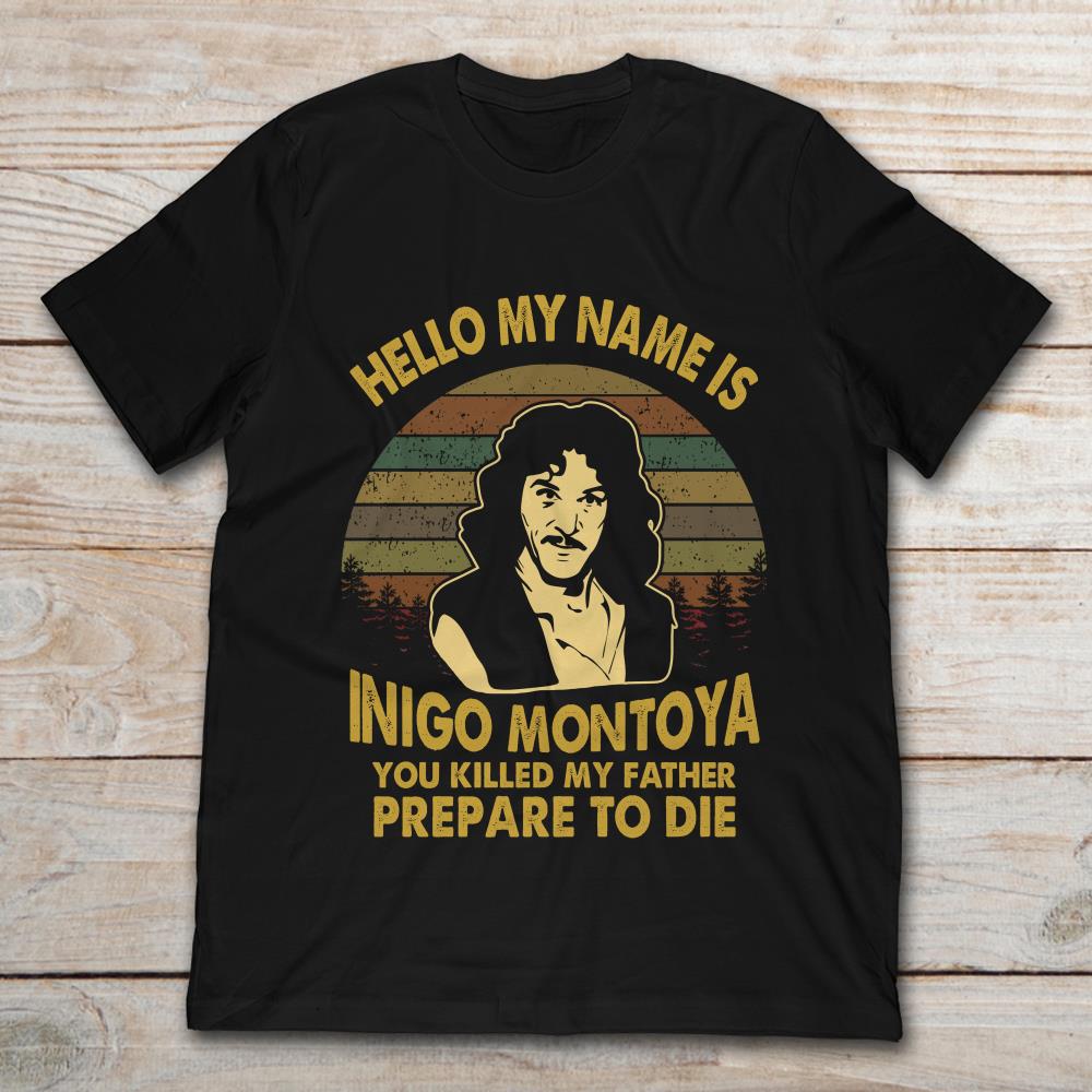 Hello My Name Is Inigo Montoya You Killed My Father Prepare To Die Retro Vintage