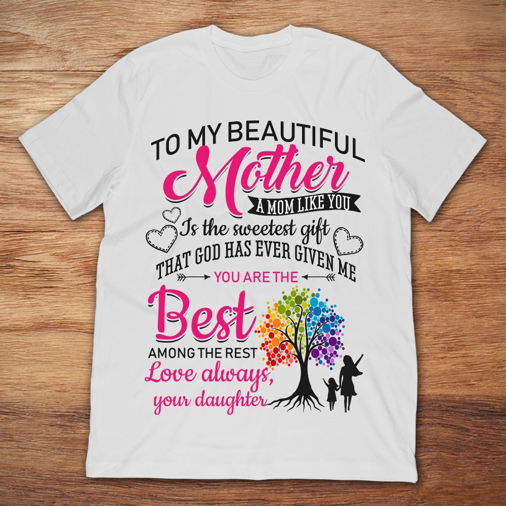 To My Beautiful Mother A Mom Like You Is The Sweetest Gift