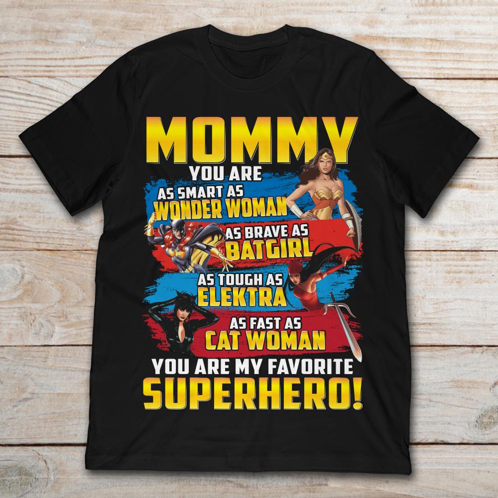 Mommy You Are As Smart As Wonder Woman You Are My Favorite Superhero