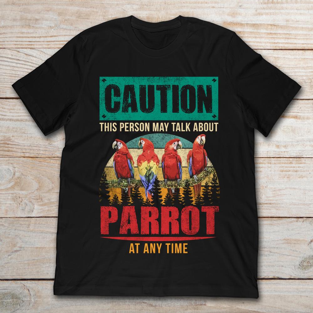 Caution This Person May Talk About Parrot At Any Time Retro Vintage