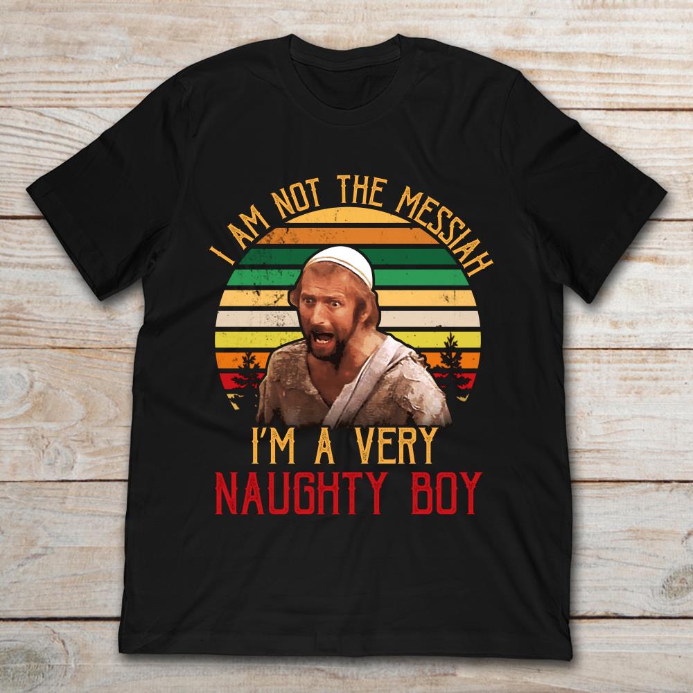 I Am Not The Messiah I'm A Very Naughty Boy Vintage