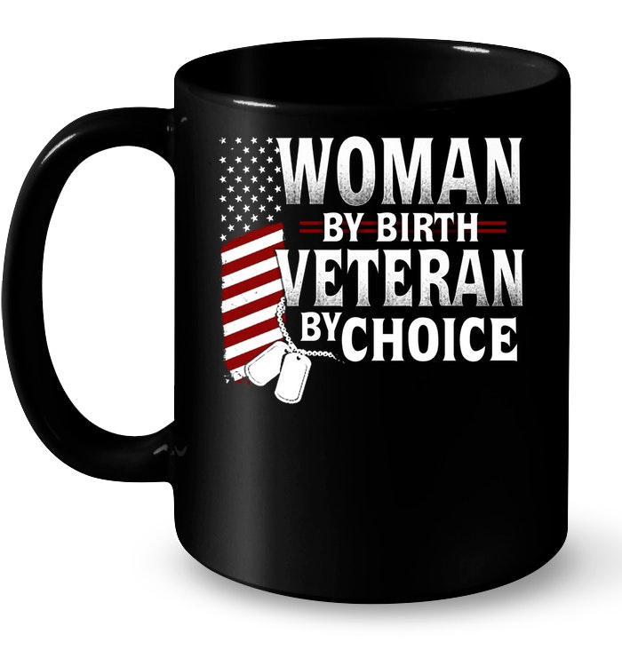 Woman By Birth American Veteran By Choice