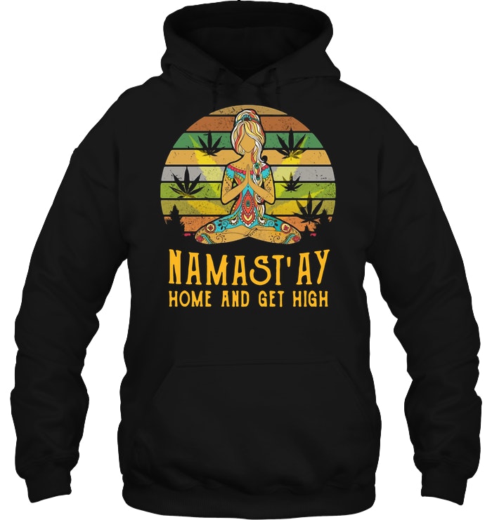 Yoga Girl Weed Namast'ay Home And Get High Vintage Hoodie