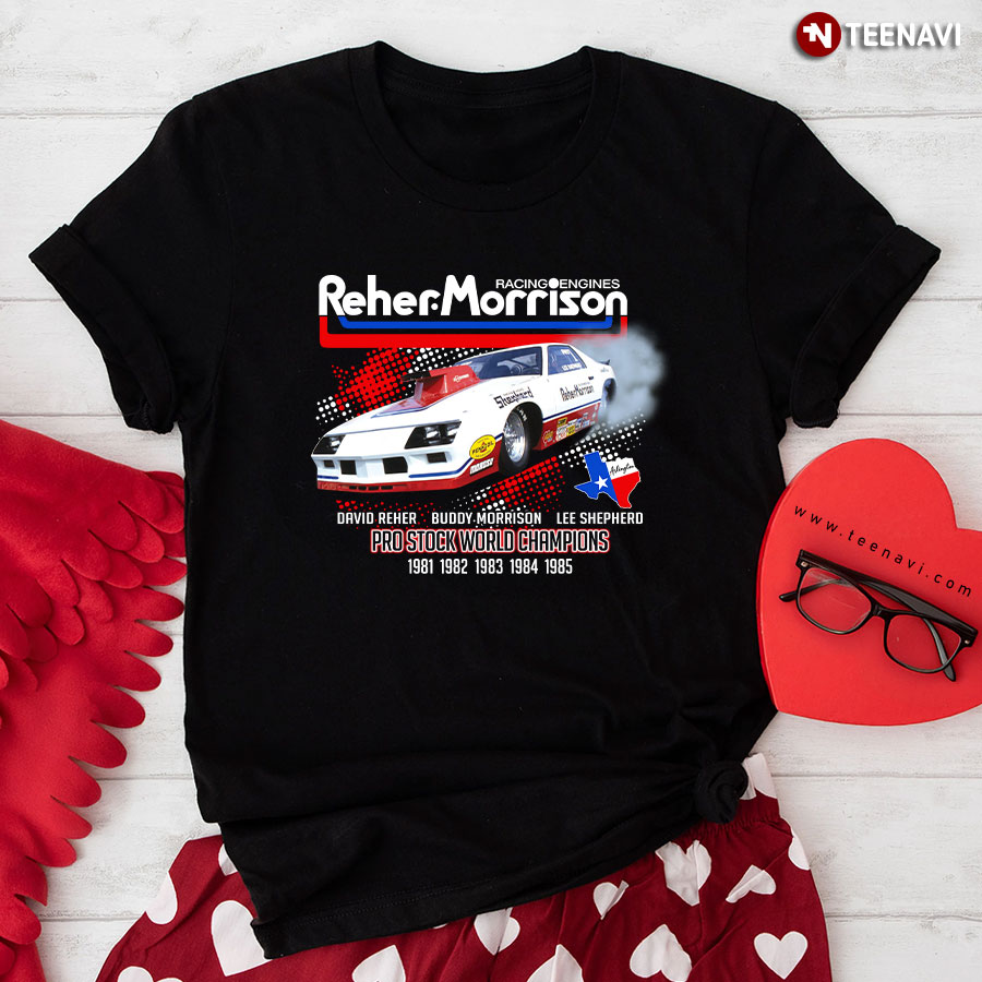 Reher Morrison Racing Engines Pro Stock World Champion T-Shirt