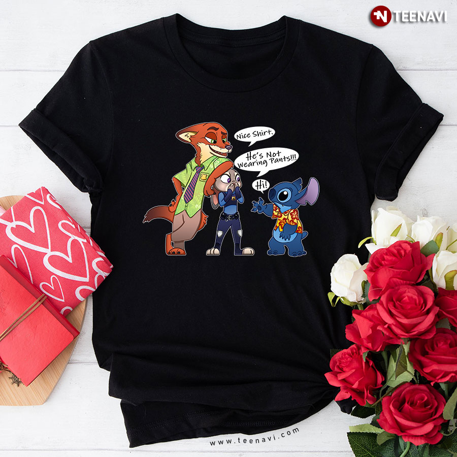 Zootopia Lilo And Stitch Nice Shirt He's Not Wearing Pants T-Shirt