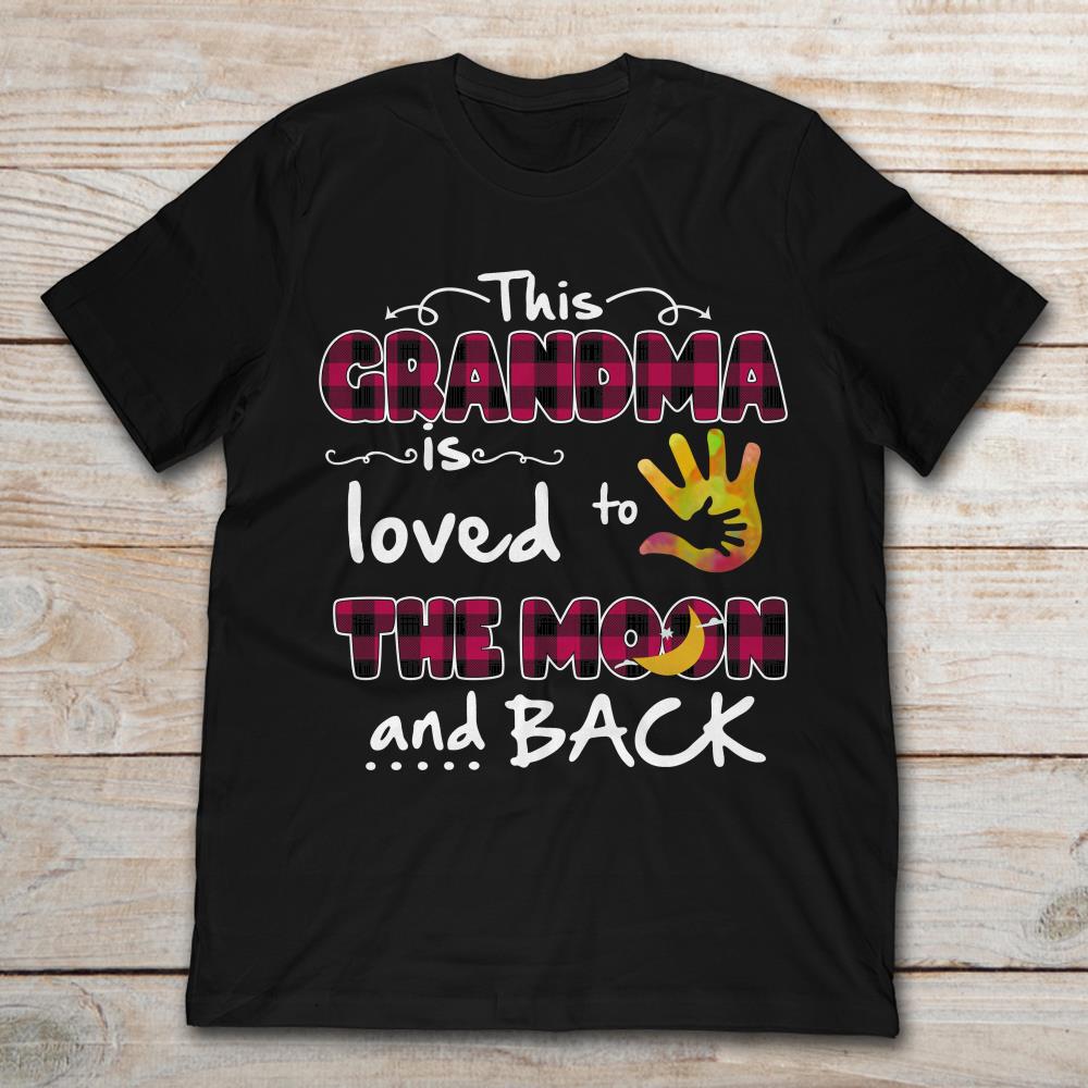 This Grandma Is Loved To The Moon And Back