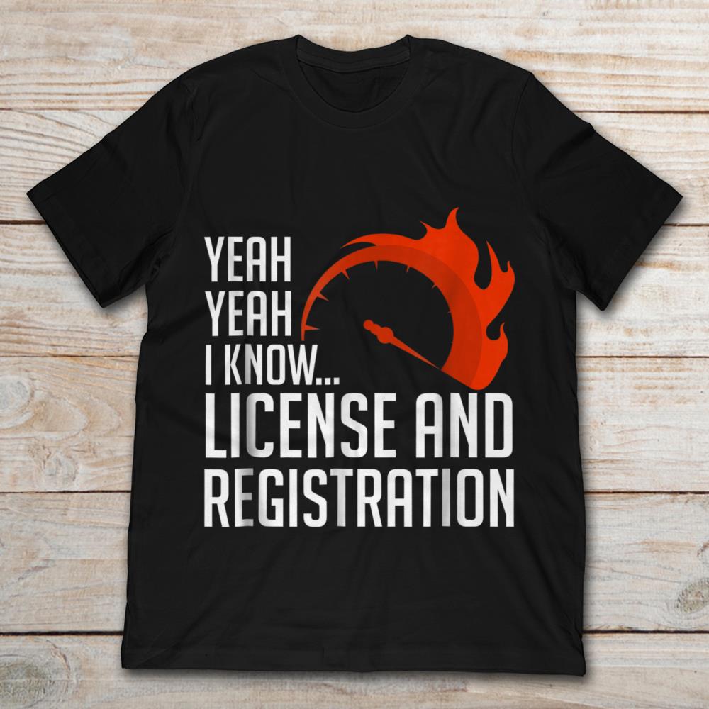 Yeah I Know License and Registration Speeder