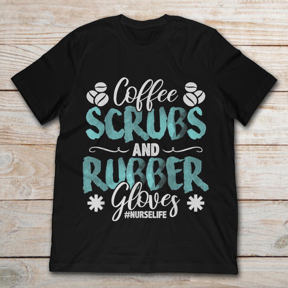 Coffee Scrub And Rubber Gloves Nurse Life