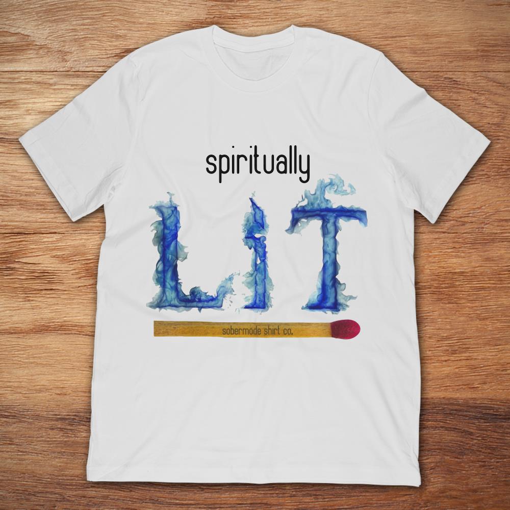 Spiritually Lit Sobermode Shirt Co