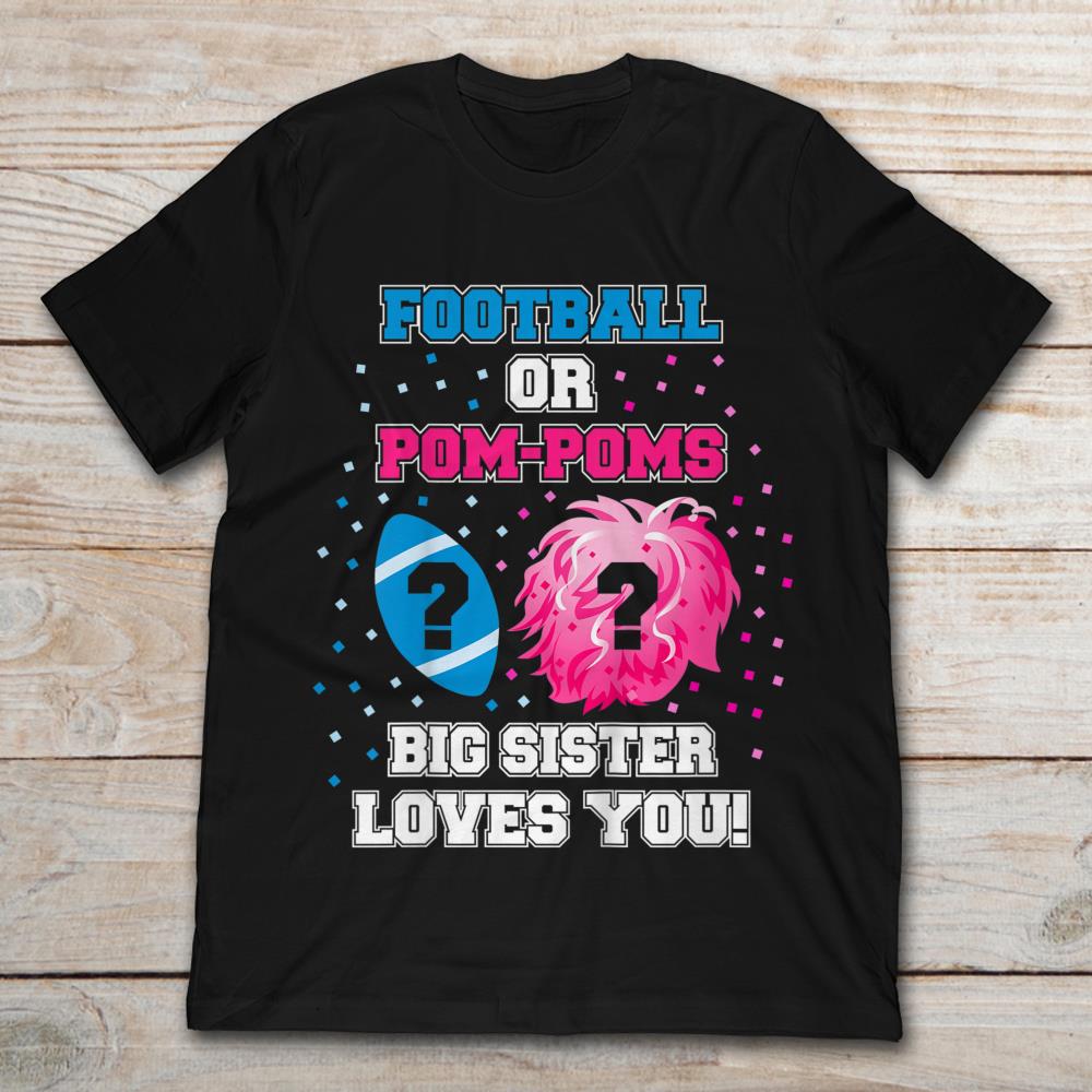 Football Or Pom-poms Big Sister Loves You