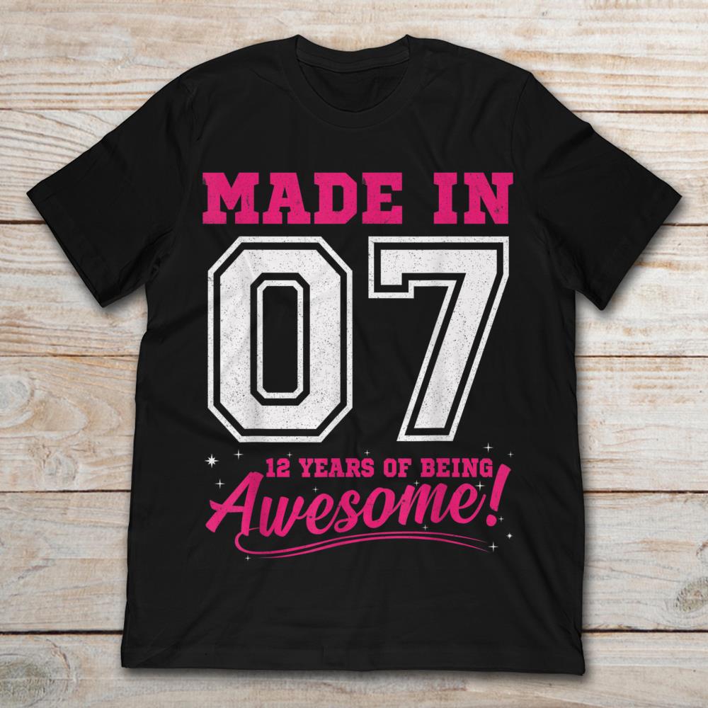 Made In 07 12 Years Of Being Awesome 12th Birthday