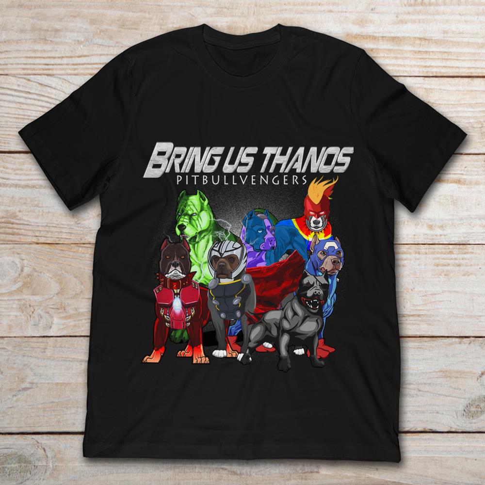 Bring Us Thanos Pitbullvengers