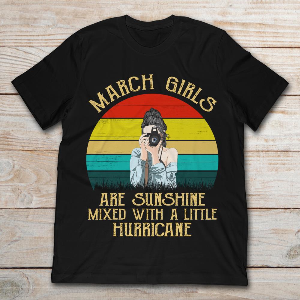 March Girls Are Sunshine Mixed With A Little Hurricane Vintage