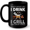 That's What I Do I Drink I Grill And I Know Things Mug