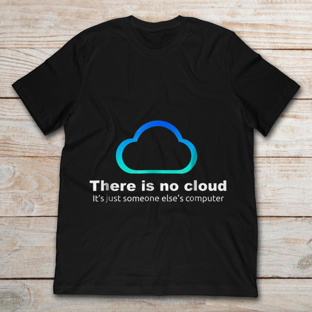 There's Is No Cloud It's Just Someone Else's Computer