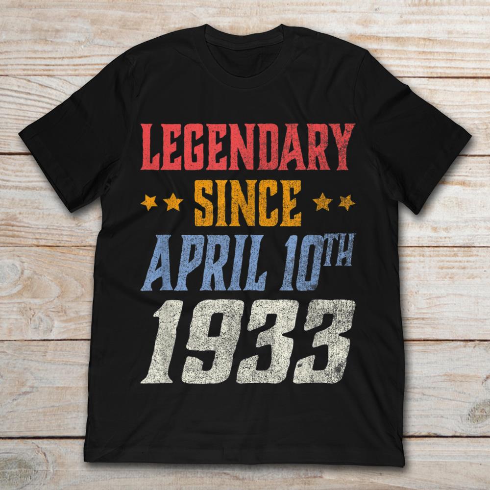 Legendary Since April 10th 1933