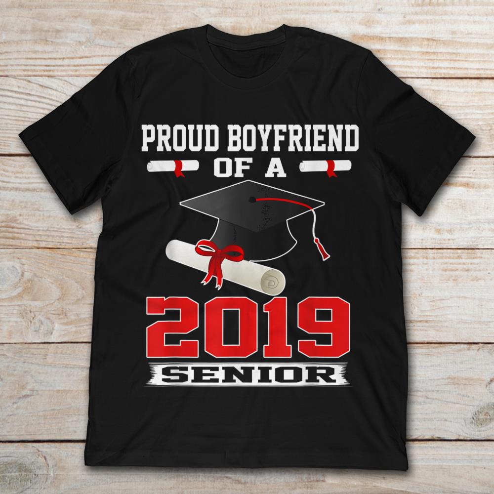 Proud Boyfriend Of A 2019 Senior Graduation