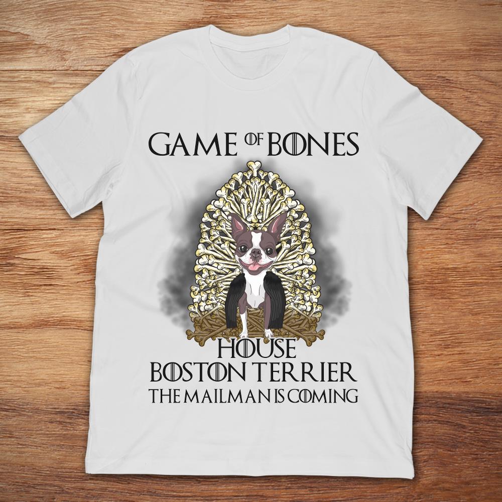 Game Of Bones Boston Terrier The Mailman Is Coming Game Of Thrones