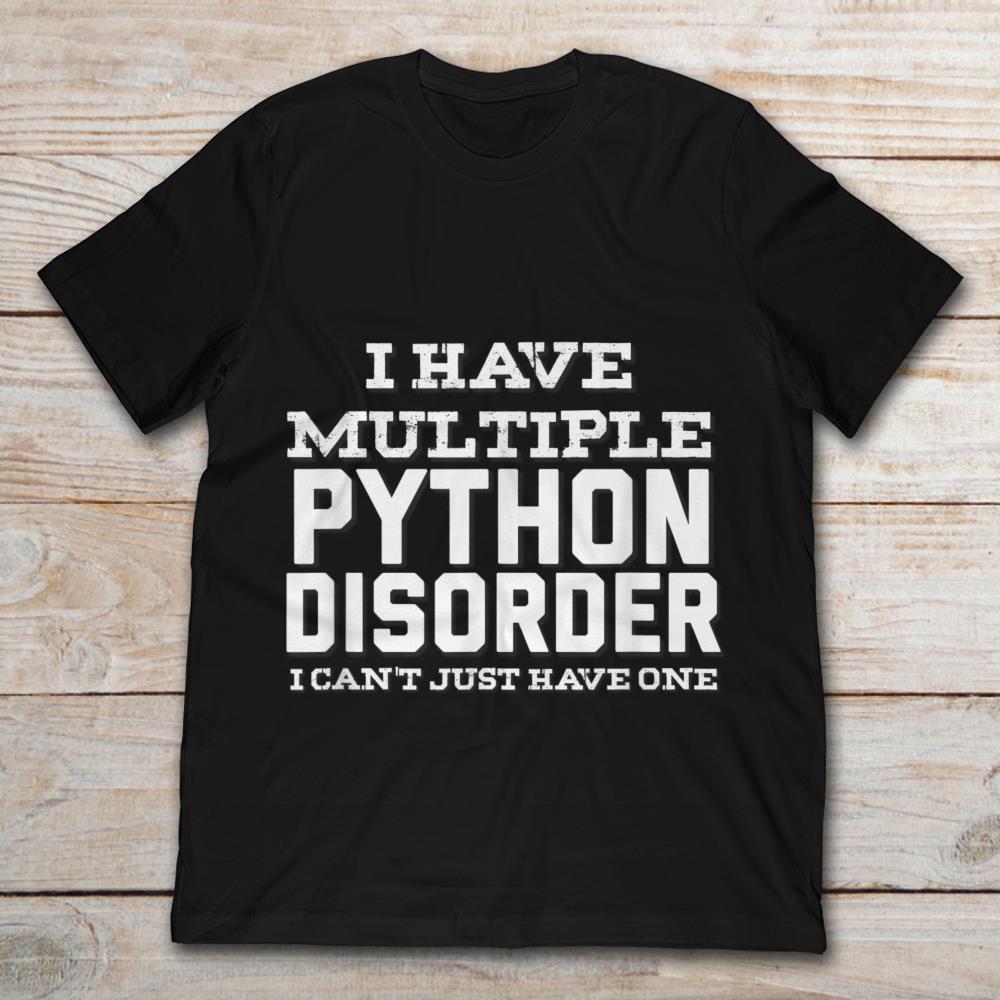 I Have Multiple Python Disorder I Can't Just Have One