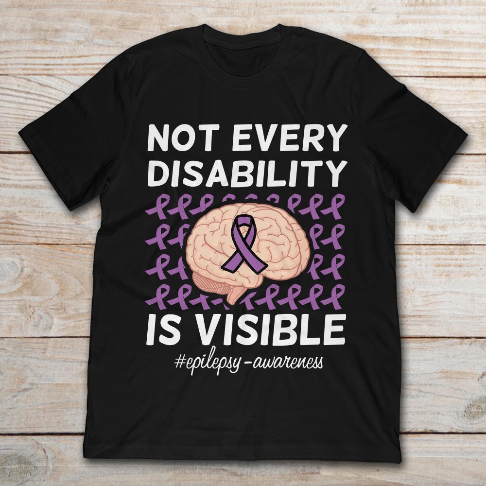 Not Every Disability Is Visible Epilepsy Awareness