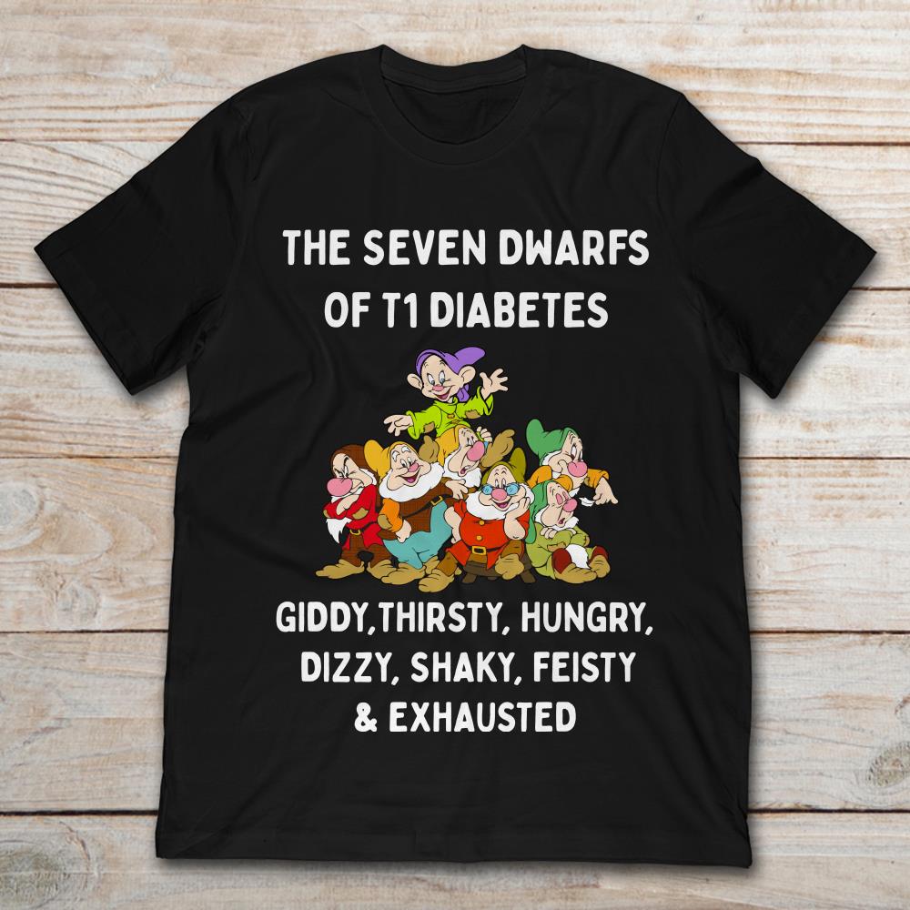 The Seven Dwarfs Of T1 Diabetes Giddy Thirsty Hungry Dizzy Shaky Feisty And Exhausted