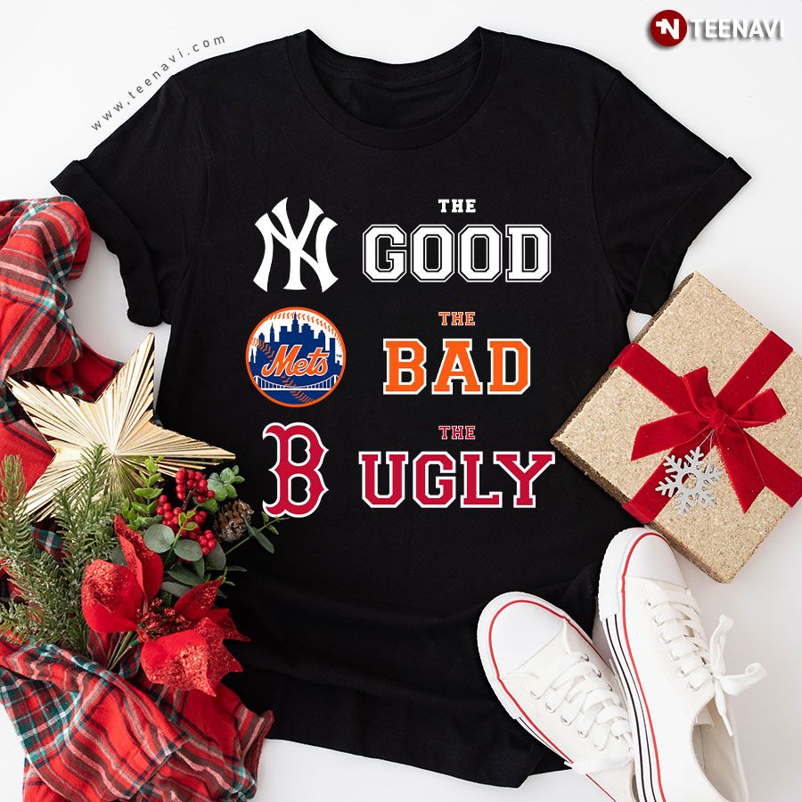 The Good New York Yankees The Bad  New York Mets The Ugly Boston Red Sox T-Shirt