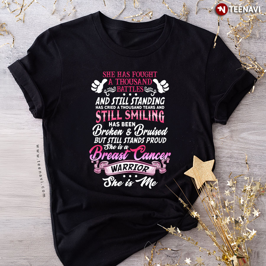 She Has Fought A Thousand Battles And Still Standing Breast Cancer Warrior T-Shirt