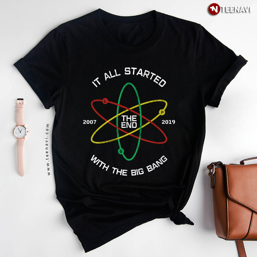 It All Started With The Big Bang Theory 2007 The End 2019 T-Shirt