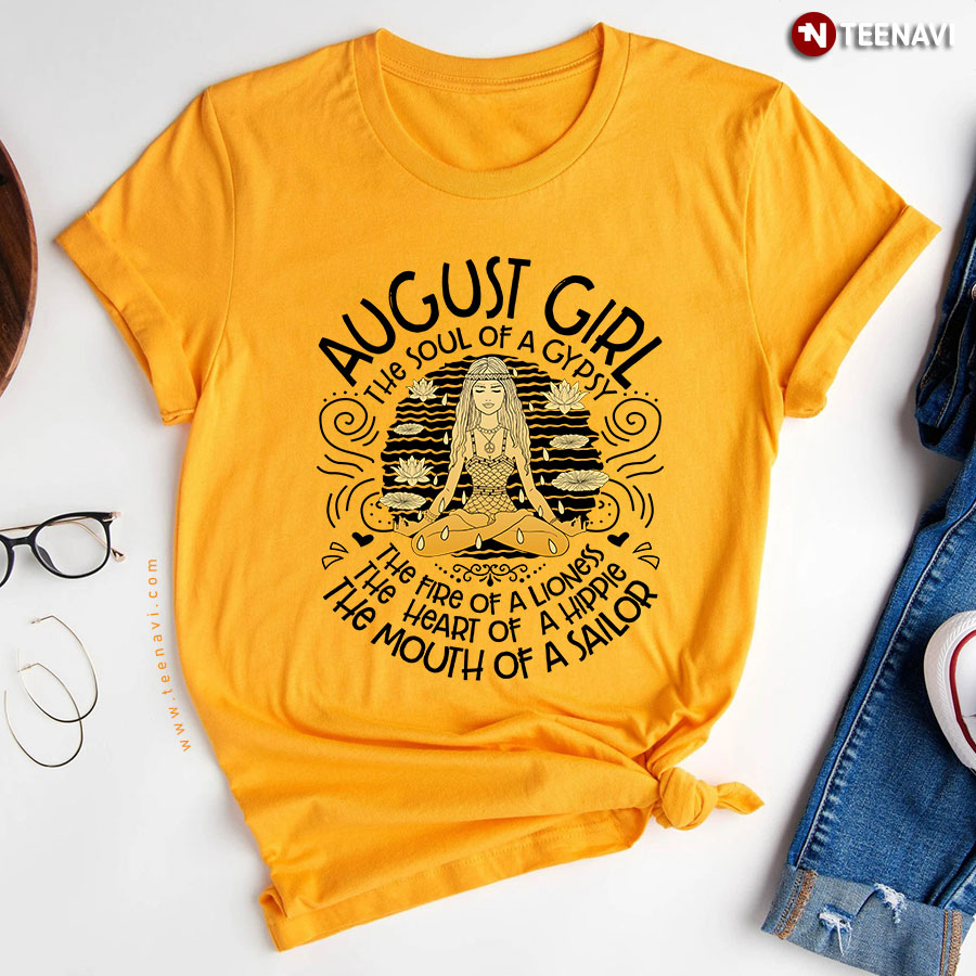 August Girl The Soul Of A Gypsy The Fire Of A Lioness The Heart Of A Hippie The Mouth Of A Sailor
