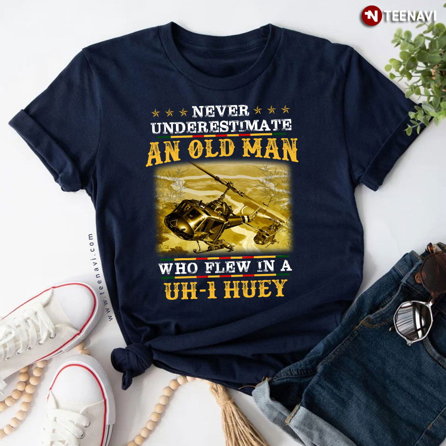 Never Underestimate An Old Man Who Flew In A Uh-1 Huey T-Shirt