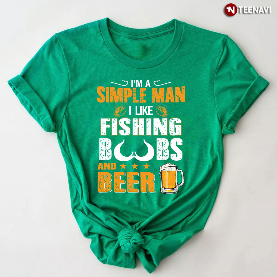 I'm A Simple Man I Like Fishing Boobs And Beer T-Shirt