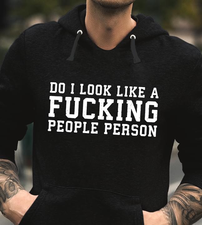 Do I Look Like A Fucking People Person