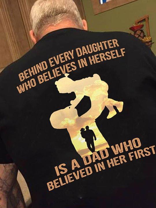 Behind Every Daughter Who Believes In Herself Is A Dad Who Believed In Her First