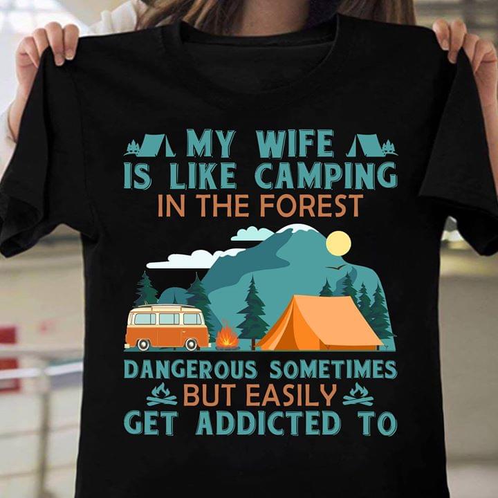 My Wife Is Like Camping In The Fprest Dangerous Sometimes But Easily Get Addicted To