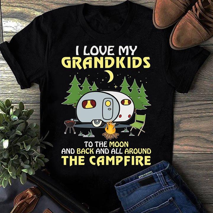 I Love My Grandkids To The Moon And Back And All Round The Campfire