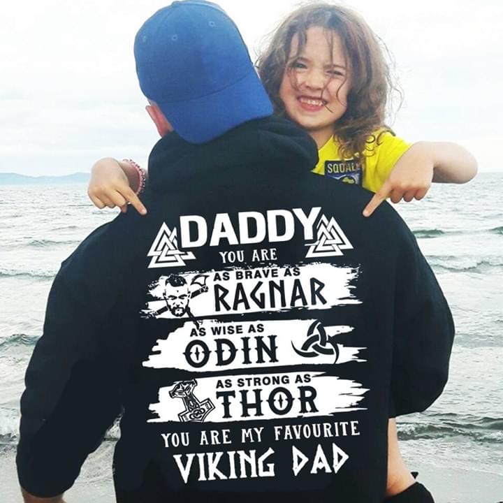 Daddy You Are As Brave As Ragnar As Wise As Odin As Strong As Thor You Are My Favorite Viking Dad