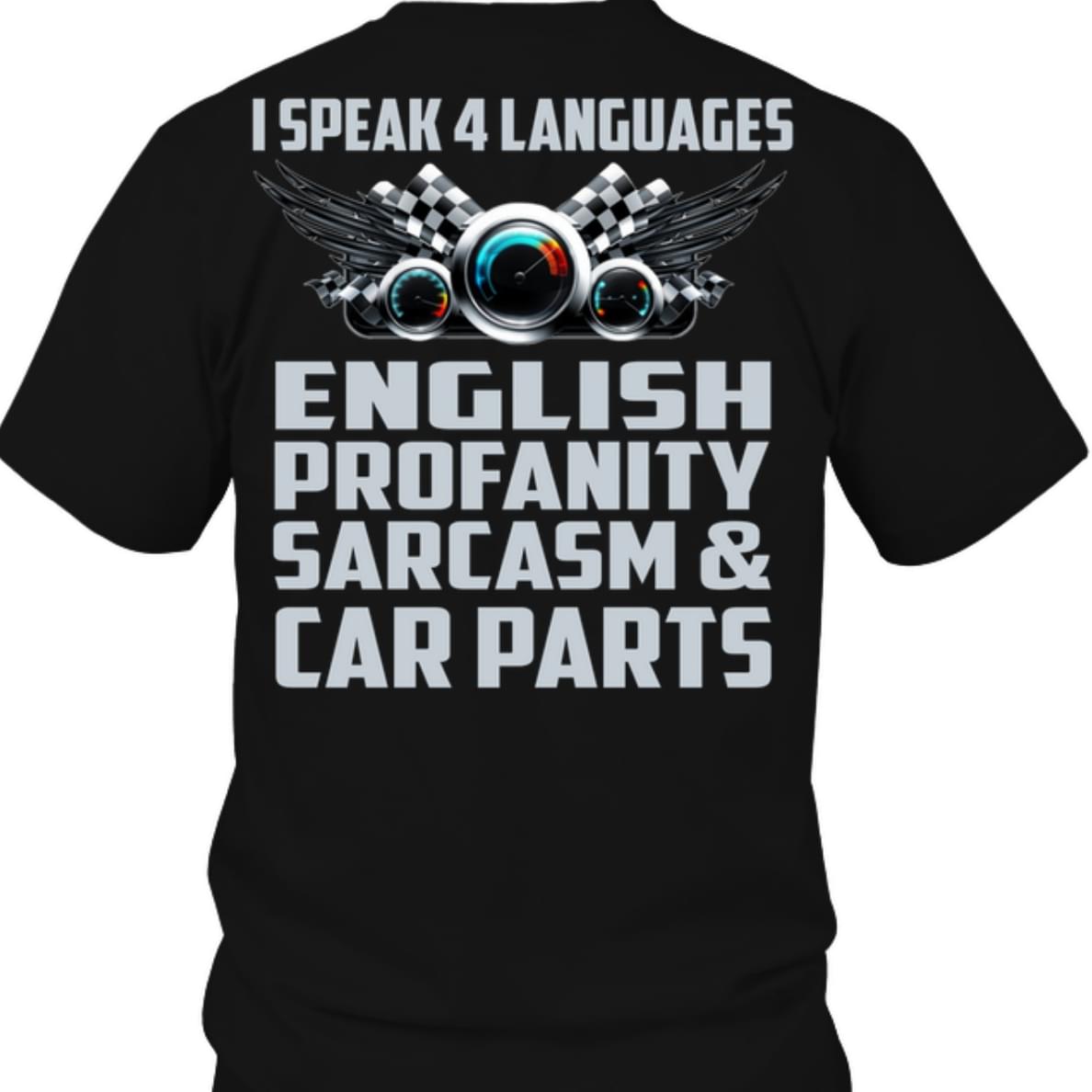 I Speak 4 Languages English Profanity Sarcasm And Car Parts