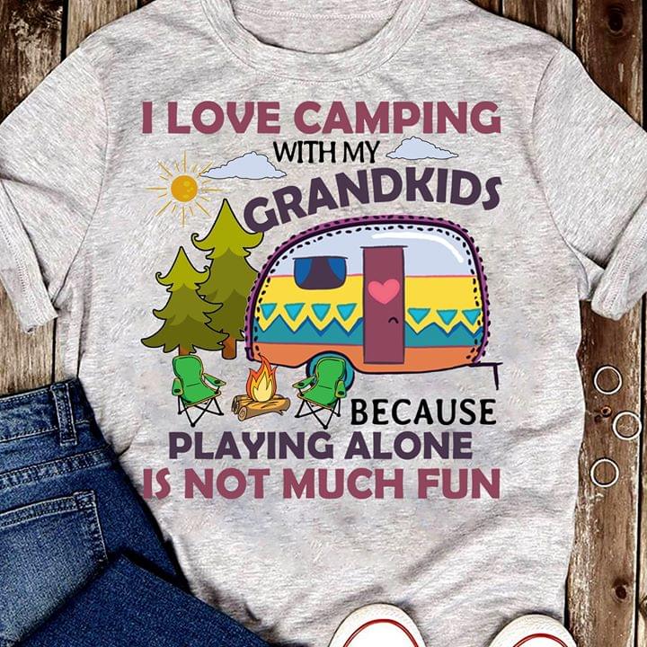 I Love Camping With My Grandkids Because Playing Alone Is Not Much Fun