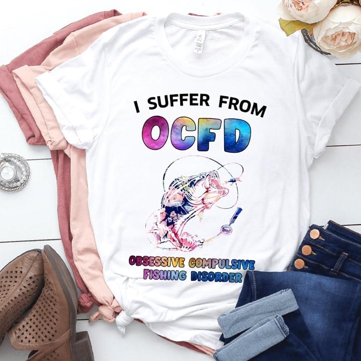 I Suffer From OCFD Obsessive Compulsivi Fishing Disorder