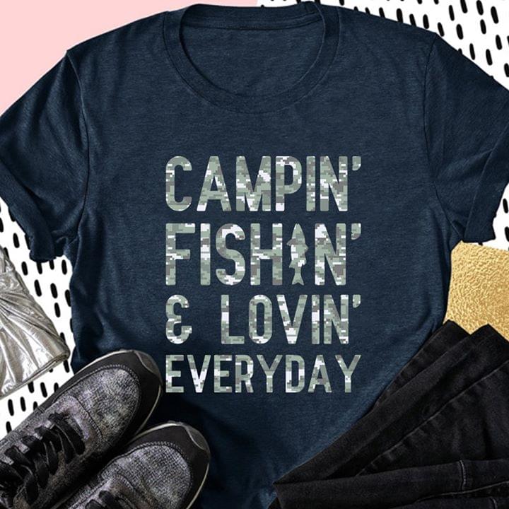 Camping Fishing And Lovin Everyday