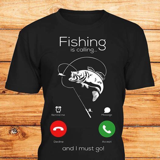 Fishing Is Calling And I Must Go