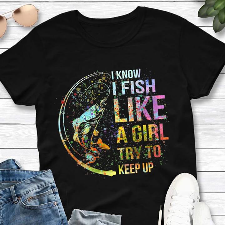 I Know Fish Like A Girl Try To Keep Up